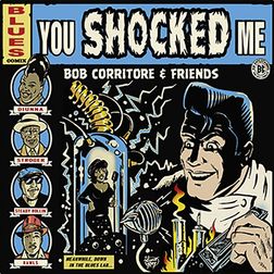 Bob Corritore & Friends - You Shocked Me