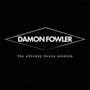 Damon Fowler - The Whiskey Bayou Session