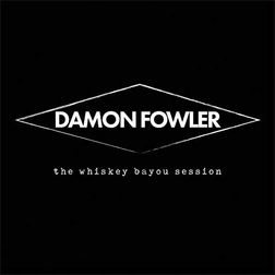Damon Fowler - The Whiskey Bayou Session
